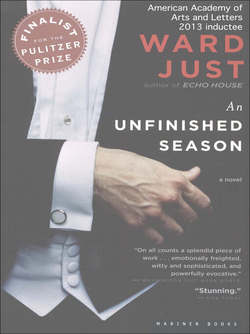 Title details for An Unfinished Season by Ward Just - Available